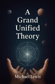 A Grand Unified Theory (eBook, ePUB)