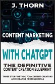 Content Marketing with ChatGPT: The Definitive Content Creation Blueprint (Three Story Method, #13) (eBook, ePUB)