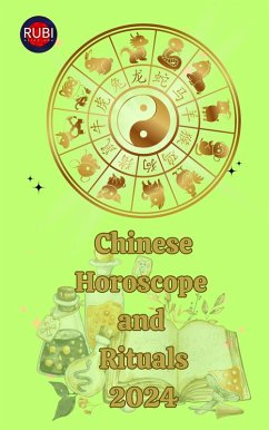 Chinese Horoscope and Rituals 2024 (eBook, ePUB) - Rubi, Alina A; Rubi, Angeline