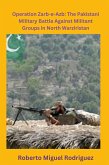 Operation Zarb-e-Arb: The Pakistani Military Battle Against Militant Groups in North Waziristan (eBook, ePUB)