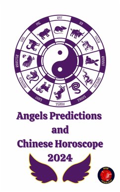 Angels Predictions and Chinese Horoscope 2024 (eBook, ePUB) - Rubi, Alina A; Rubi, Angeline