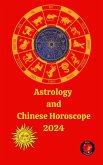 Astrology and Chinese Horoscope 2024 (eBook, ePUB) Astrology and Chinese Horoscope 2024 (eBook, ePUB)