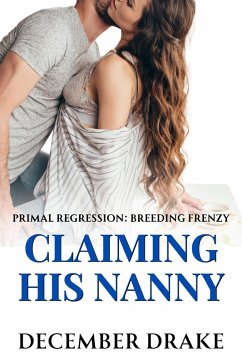 Claiming His Nanny (Primal Regression, #2) (eBook, ePUB) - Drake, December