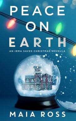 Peace on Earth (Irma Saves Christmas, #1) (eBook, ePUB) - Ross, Maia