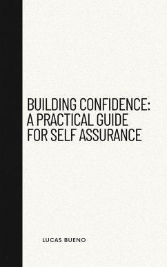 Building Confidence: A Practical Guide for Self Assurance (eBook, ePUB) - Bueno, Lucas