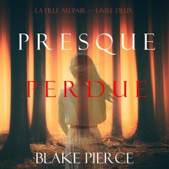 Presque Perdue (La Fille Au Pair — Livre Deux) (MP3-Download) - Pierce, Blake