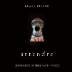 Attendre (Les Origines de Riley Paige – Tome 2) (MP3-Download)