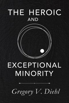 The Heroic and Exceptional Minority (eBook, ePUB) - Diehl, Gregory V.