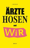 Ärzte Hosen und Wir (eBook, ePUB)
