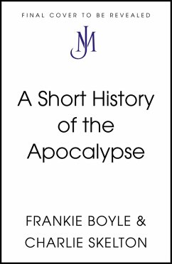 A Short History of the Apocalypse (eBook, ePUB) - Boyle, Frankie; Skelton, Charlie