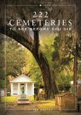 222 Cemeteries to See Before You Die (eBook, ePUB) 222 Cemeteries to See Before You Die (eBook, ePUB)