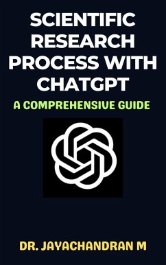 Scientific Research Process with ChatGPT: A Comprehensive Guide (eBook, ePUB) - M, Jayachandran