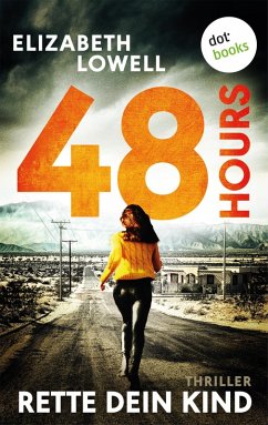 48 Hours - Rette dein Kind (eBook, ePUB) - Lowell, Elizabeth
