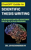 ChatGPT Guide to Scientific Thesis Writing: AI Research writing assistance for UG, PG, & Ph.d programs (eBook, ePUB)