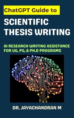 Cover ChatGPT Guide to Scientific Thesis Writing: AI Research writing assistance for UG, PG, & Ph.d programs (eBook, ePUB)