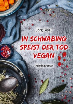 In Schwabing speist der Tod vegan (eBook, ePUB) - Lösel, Jörg