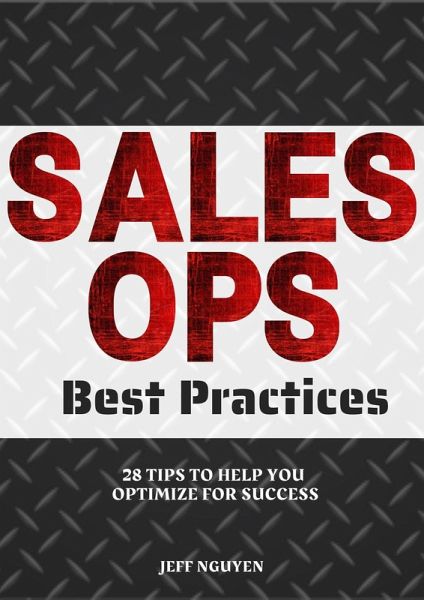 Sales Ops Best Practices: 28 Tips to Help You Optimize for Success (eBook, ePUB) Sales Ops Best Practices: 28 Tips to Help You Optimize for Success (eBook, ePUB)