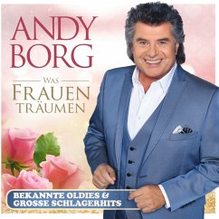 Was Frauen Träumen - Bekannte Oldies & Große Schla - Andy Borg