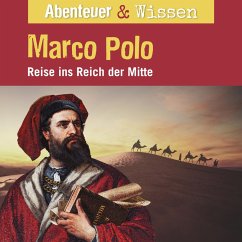 Abenteuer & Wissen, Marco Polo - Reise ins Reich der Mitte (MP3-Download) - Hempel, Berit