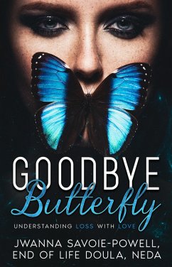 Goodbye, Butterfly (eBook, ePUB) - Savoie-Powell, Jwanna EOLD