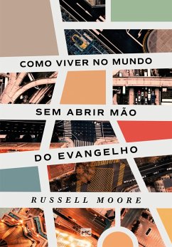 Como viver no mundo sem abrir mão do evangelho (eBook, ePUB) - Moore, Russell