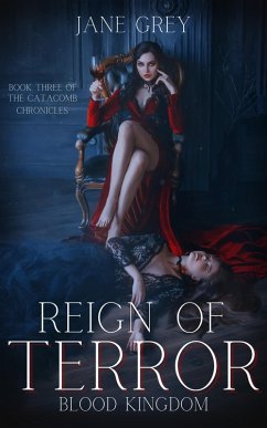 Reign of Terror: Blood Kingdom (The Catacomb Chronicles, #3) (eBook, ePUB) - Grey, Jane