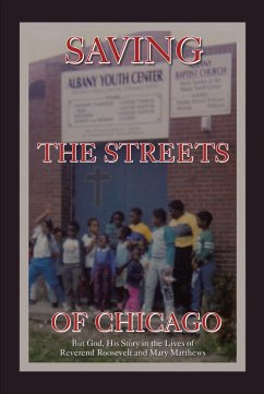 Saving the Streets of Chicago (eBook, ePUB) - God, His Story in the lives of Reverend Roosevelt; Matthews, Mary