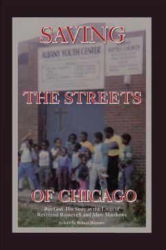 Saving the Streets of Chicago (eBook, ePUB) - God, His Story in the lives of Reverend Roosevelt; Matthews, Mary