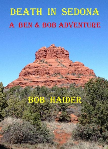 Death in Sedona (A Ben & Bob Adventure) (eBook, ePUB) Death in Sedona (A Ben & Bob Adventure) (eBook, ePUB)