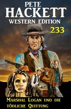 Marshal Logan und die tödliche Quittung: Pete Hackett Western Edition 233 (eBook, ePUB) - Hackett, Pete