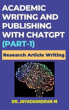 Academic Writing and Publishing with ChatGPT (Part-1): Research Article Writing (eBook, ePUB) - M, Jayachandran