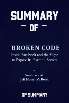 Summary of Broken Code by Jeff Horwitz: Inside Facebook and the Fight to Expose Its Harmful Secrets (eBook, ePUB) - Summary, Gp