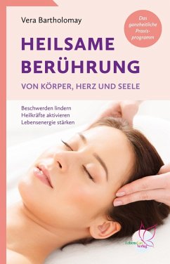 Heilsame Berührung von Körper, Herz und Seele (eBook, ePUB) - Bartholomay, Vera