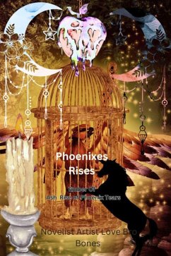 Phoenixes Rises (Ember of Ash Rise of the Phoenix Tears, #4) (eBook, ePUB) - Bones, Novelist Artist Love Bro