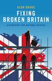 Fixing Broken Britain: A Blueprint for National Revival (eBook, ePUB)