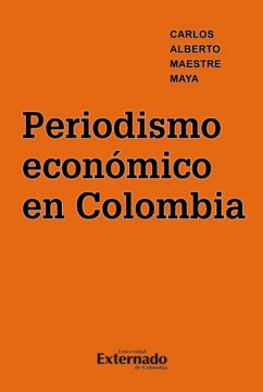 Periodismo económico en Colombia (eBook, ePUB) - Maestre Maya, Carlos Alberto