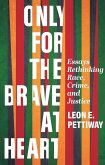 Only for the Brave at Heart: Essays Rethinking Race, Crime, and Justice (eBook, ePUB)
