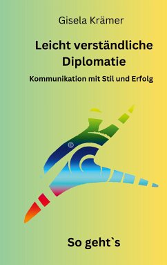 Leicht verständliche Diplomatie - So geht´s (eBook, ePUB) - Krämer, Gisela