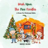 Wish Upon The Pine Needles (A Home For Christmas Haiku) (eBook, ePUB) Wish Upon The Pine Needles (A Home For Christmas Haiku) (eBook, ePUB)