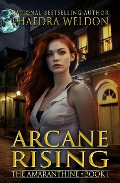 Arcane Rising (The Amaranthine, #1) (eBook, ePUB) - Weldon, Phaedra