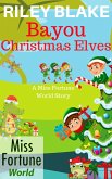 Bayou Christmas Elves (Miss Fortune World: Bayou Cozy Romantic Thrills, #16) (eBook, ePUB)