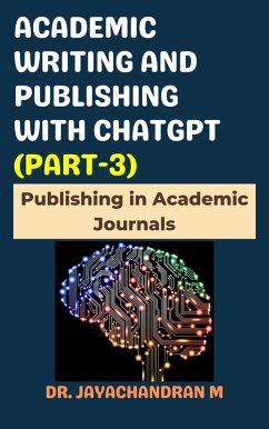 Academic Writing and Publishing with ChatGPT (Part-3): Publishing in Academic Journals (eBook, ePUB) - M, Jayachandran