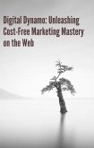 Digital Dynamo: Unleashing Cost-Free Marketing Mastery on the Web (eBook, ePUB)