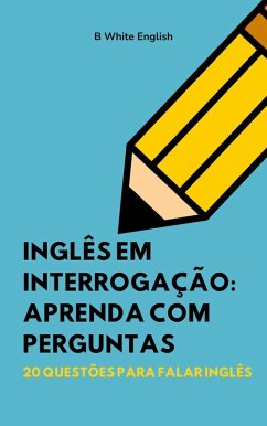 Cover Inglês em Interrogação: Aprenda com Perguntas (1, #1) (eBook, ePUB)