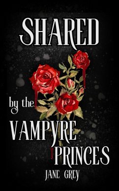 Cover Shared by the Vampyre Princes (Paranormal Fantasies: Erotic Short Stories, #4) (eBook, ePUB)