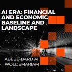 AI Era: Financial and Economic Baseline and Landscape (1A, #1) (eBook, ePUB)