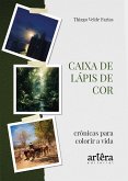 Caixa de Lápis de Cor: Crônicas para Colorir a Vida (eBook, ePUB)