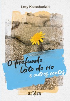 O Profundo Leito do Rio e Outros Contos (eBook, ePUB) - Kossobudzki, Luty