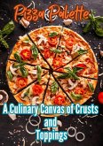 Pizza Palette : A Culinary Canvas of Crusts and Toppings (eBook, ePUB)