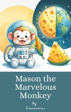 Mason the Marvelous Monkey (eBook, ePUB) - Cinncinnius